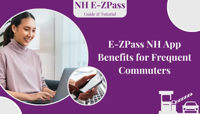 E-ZPass NH App Benefits for Frequent Commuters