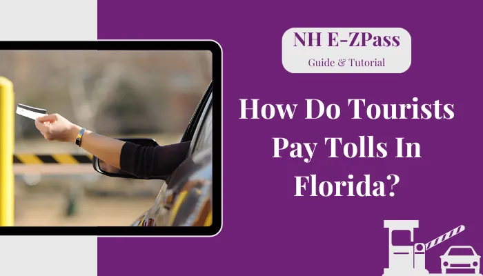 How Do Tourists Pay Tolls In Florida?