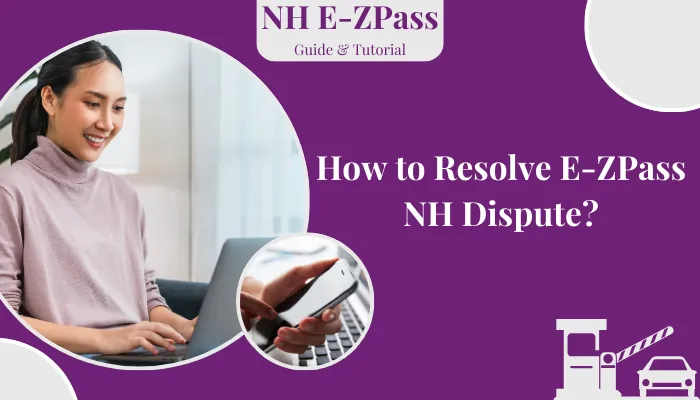 How to Resolve E-ZPass NH Dispute?